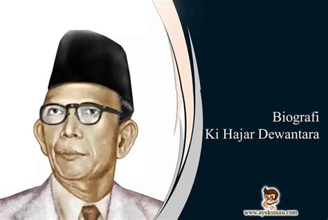 Ki hajar dewantara juga aktif menulis dengan tema pendidikan dan kebudayaan berwawasan kebangsaan. Ki Hajar Dewantara : Biografi, Sejarah dan Latar Belakang