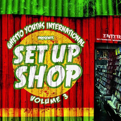 Debut Of Ghetto Youths 4th Compilation Album Set Up Shop Vol 3