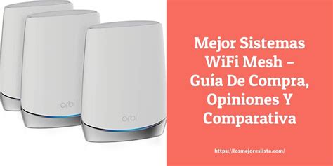 Mejor Sistemas Wifi Mesh Guía De Compra Opiniones Y Comparativa Losmejoreslista
