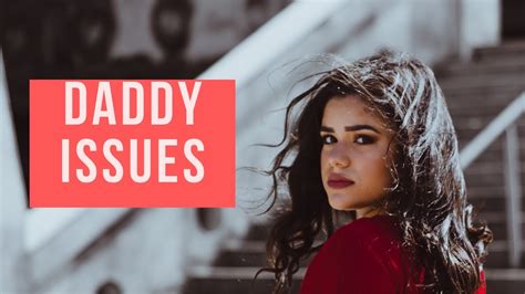 Do You Have Daddy Issues What It S Like To Date A Girl With Daddy Issues Youtube