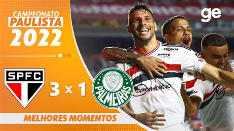 SÃo Paulo 3 X 1 Palmeiras Melhores Momentos Final Paulista 2022 Ge Globo Youtube