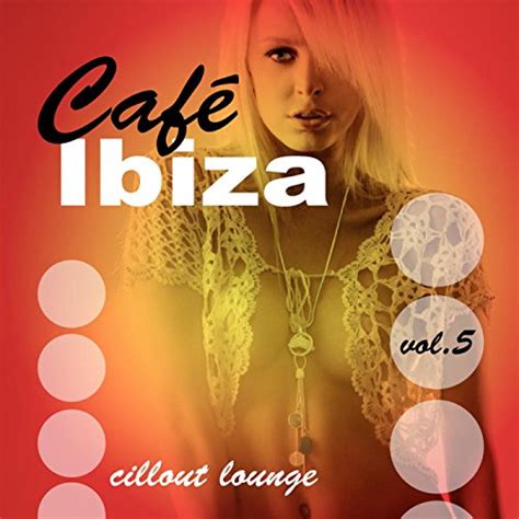 Café Ibiza Chillout Lounge Vol di VARIOUS ARTISTS su Amazon Music Amazon it