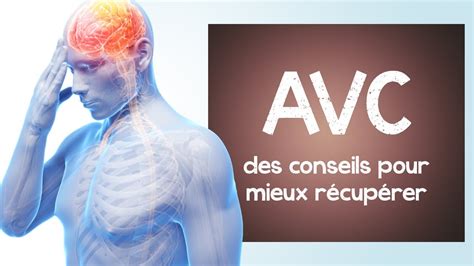 AVC des conseils pour mieux récupérer accident vasculaire cérébral