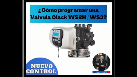 ProgramaciÓn VÁlvula Clack Ws3ws2h Ingenieroh2o Raul Guevara Youtube