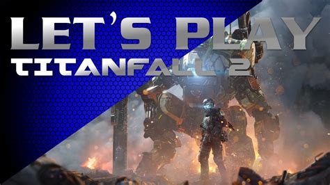 Lets Play Titanfall 2 Multi Youtube