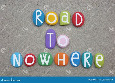 Road To Nowhere Creative Slogan Composed With Multi Colored Stone