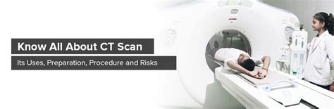 Know All About Ct Scan Its Uses Preparation Procedure And Risks