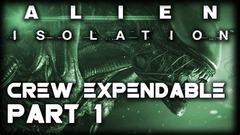 Lets Play Alien Isolation Crew Expendable Part 1 Gameplay Walkthrough