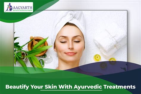 Beautify Your Skin With Ayurvedic Treatments Aagyarth Ayurved