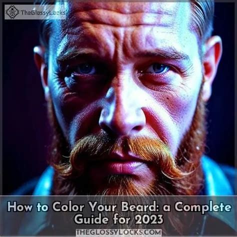 How To Color Your Beard A Complete Guide For 2023
