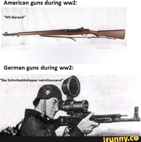 American Guns During Ww2 German Guns During Ww2 Ifunny