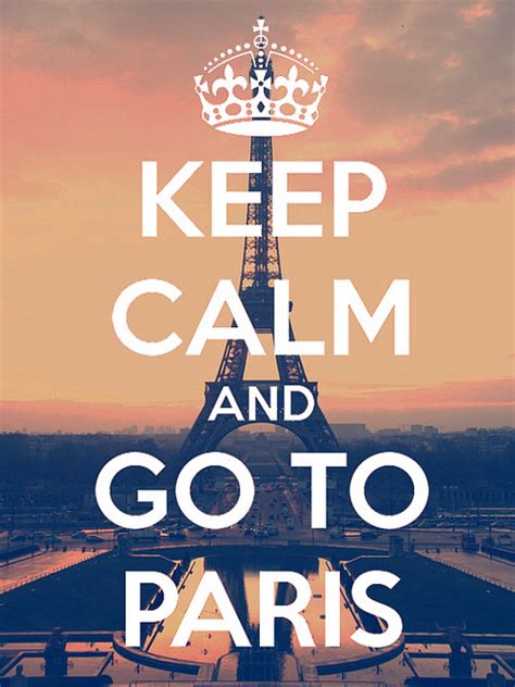 Keep Calm And Go 2 Paris We Heart It Paris And Love