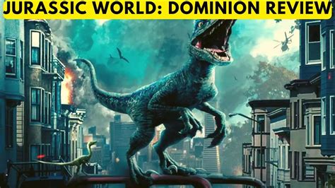 Jurassic World Dominion Review Jurassic World 2022