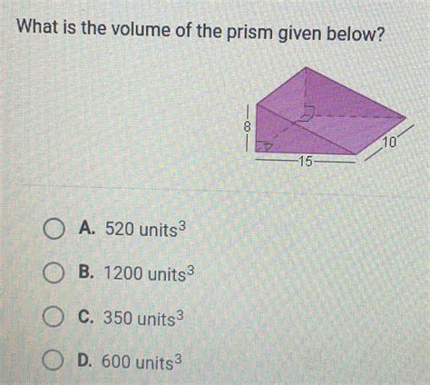 Solved What Is The Volume Of The Prism Given Below A 520 Algebra