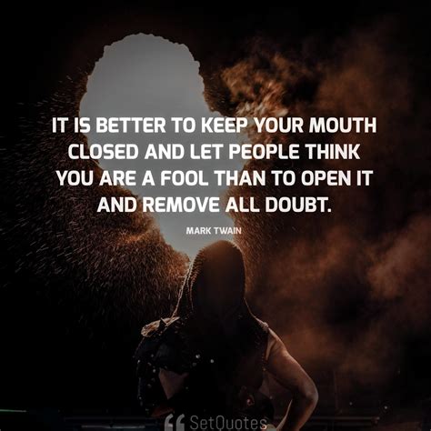 It Is Better To Keep Your Mouth Closed And Let People