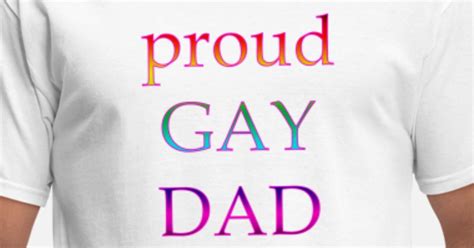 Proud Gay Dad Mens T Shirt Spreadshirt