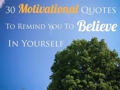 30 Motivational Quotes To Remind You To Believe In Yourself Lifehack