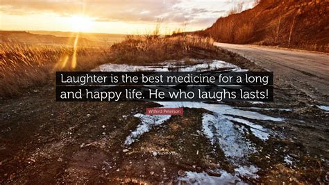 Wilferd Peterson Quote “laughter Is The Best Medicine For A Long And