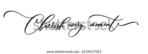 Cherish Every Moment Calligraphy Vector Files Stock Vector Royalty