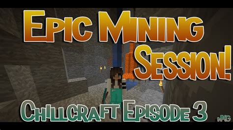 Lets Play Minecraft Epic Mining Session Chillcraft Episde 3 💎 Youtube