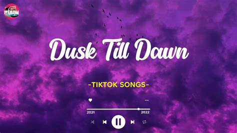 Dusk Till Dawn Tiktok Viral Songs Listen To Get Your Daily Dose Of