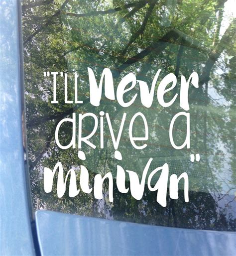 Minivan Decals Ill Never Drive A Minivan Funny Minivan Etsy