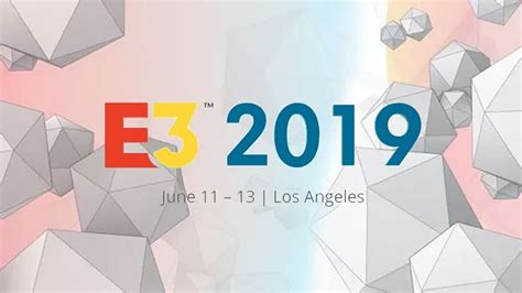 E3 2019 Schedule Every Game Conference And Major Announcement