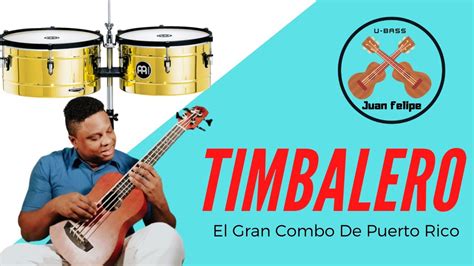 Timbalero El Gran Combo De Puerto Rico U Bass Cover By Juan Felipe Ukulele Bass Youtube