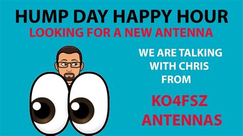 Hump Day Happy Hour Talking With Ko Fsz Antennas Youtube