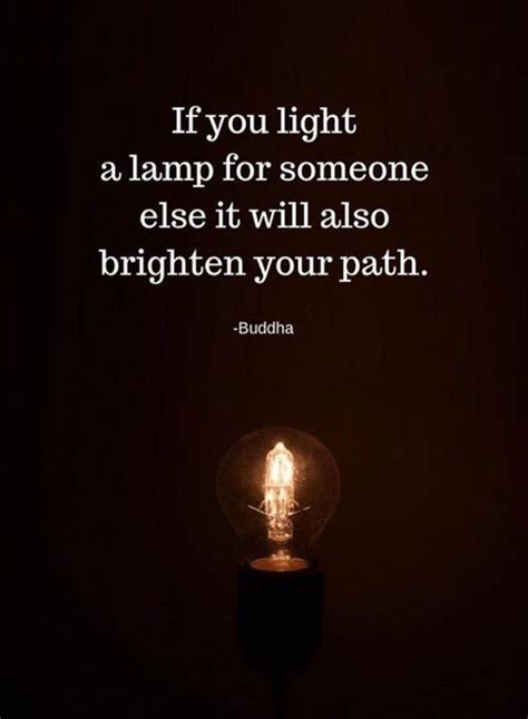 If You Light A Lamp For Someone Else It Will Also Brighten Your Path