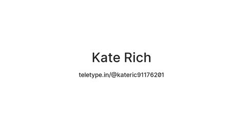 kate rich — teletype
