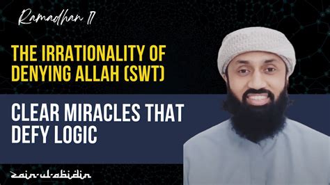 Clear Miracles That Defy Logic The Irrationality Of Denying Allah Swt