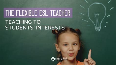 The Flexible Esl Teacher Teaching To Students Interests