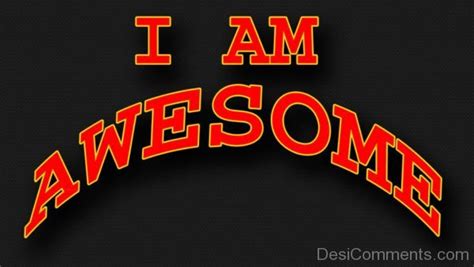 I Am Awesome Pic Desi Comments