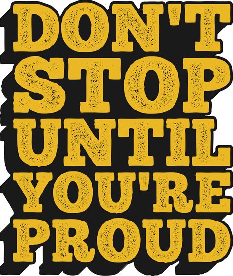 Dont Stop Until Youre Proud Motivational Typographic Quote Design For