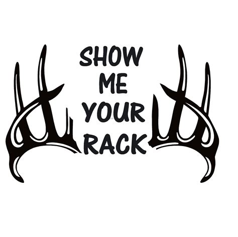 Show Me Your Rack Deer Hunting Decal Deer Hunting Show Me Your Rack