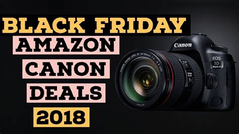 Best Canon Camera Black Friday 2018 Deals On Amazon Youtube