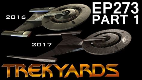 Trekyards Ep273 Uss Discovery 2016 2017 In Depth Comparison Part 1