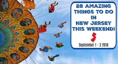 Things To Do In New Jersey This Weekend September 1 3 2018 Things