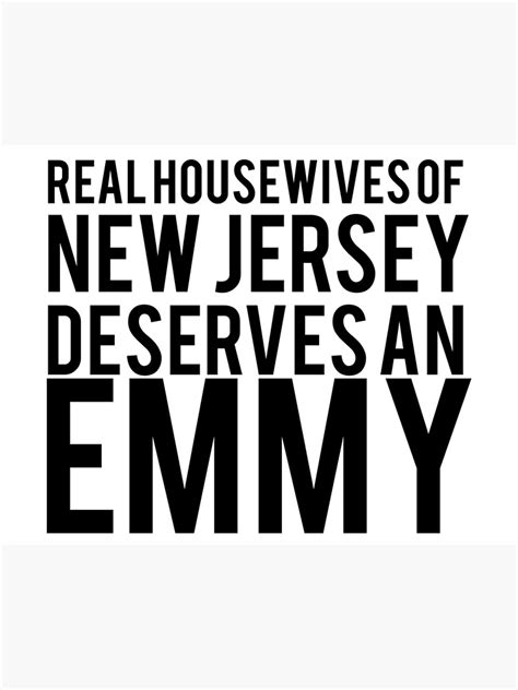 Real Housewives Of New Jersey Deserves An Emmy Art Print By
