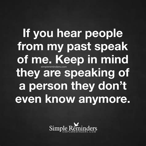 Do Not Let Them Keep You In The Past If You Hear People From My Past Speak Of Me Keep In Mind