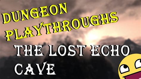 Skyrim Dungeon Walkthroughs The Lost Echo Cave Youtube