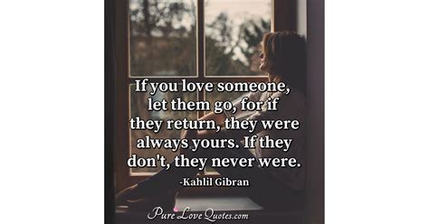 If You Love Someone Let Them Go For If They Return They Were Always