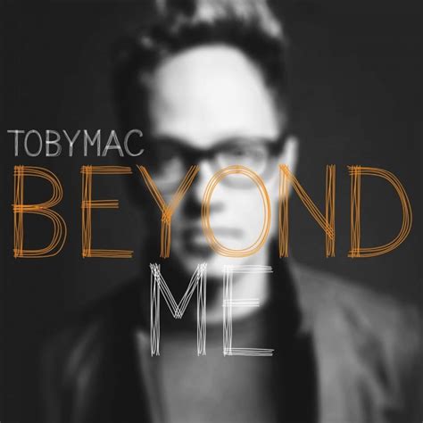 Tobymac Beyond Me Single 365 Days Of Inspiring Media