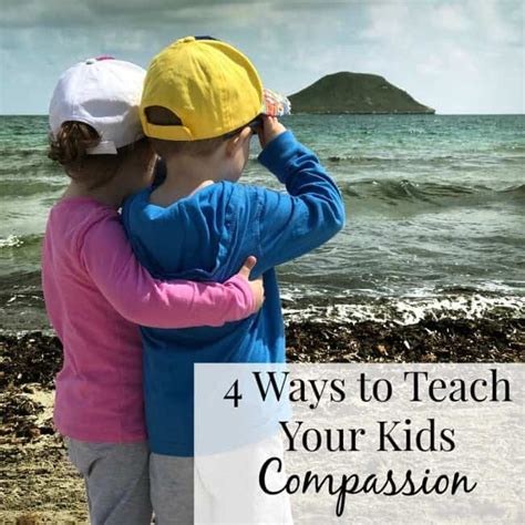 4 Ways To Teach Your Kids Compassion My Nourished Home
