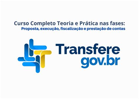 º Curso sobre Transferegov Completo Teoria e Prática nas fases Proposta execução