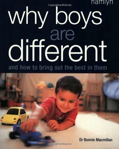 Why Boys Are Different And How To Bring Out T By Macmillan Bonnie