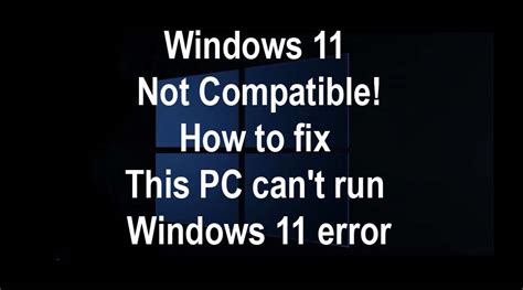 Windows 11 Not Compatible How To Fix This Pc Cant Run Windows 11 Error