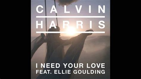 Calvin Harris I Need Your Love Feat Ellie Goulding Youtube