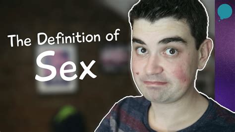 What Is The Definition Of Sex Youtube